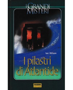 i Grandi Misteri Ian Wilson : i pilastri di Atlantide CARTONATO ed. Fabbri A51