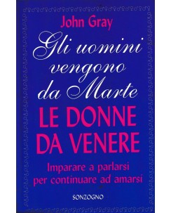 John Gray : gli uomini vengono da Marte BROSSURATO ed. Sonzogno A23