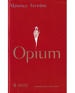 Maxence Fermine : opium CARTONATO ed. Bompiani A22