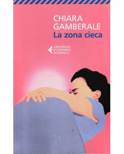 Chiara Gamberale : la zona cieca BROSSURATO ed. Feltrinelli A94