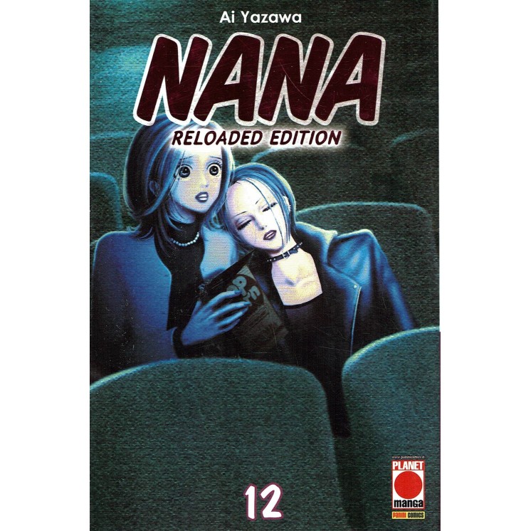 Nana RELOADED EDITION n. 12 di Ai Yazawa NUOVO RISTAMPA ed. Panini 