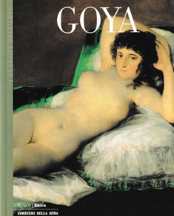 I classici dell'arte  5 : Goya BROSSURATO ed. Corriere Della Sera A24