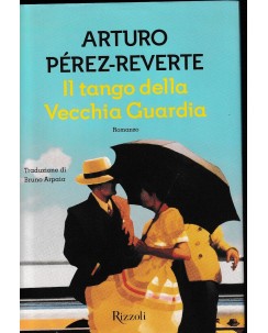 Arturo Perez Reverte : il tango della vecchia guardia CARTONATO ed. Rizzoli A88