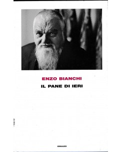 Enzo Bianchi : il pane di ieri CARTONATO ed. Einaudi A48