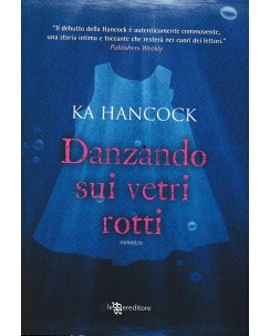 Ka Hancock : danzando sui vetri rotti CARTONATO ed. Leggere Editore A31