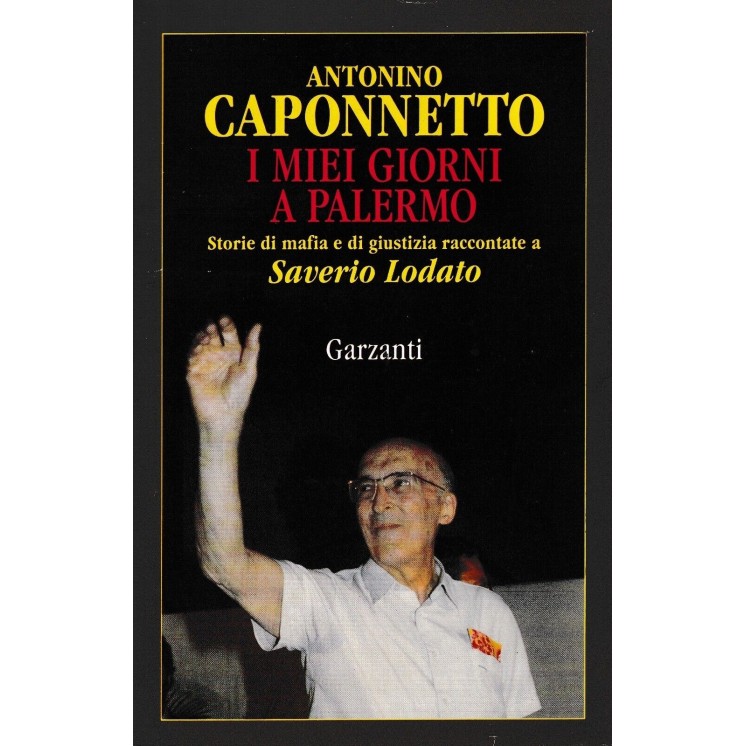 Antonino Caponetto : i miei giorni a Palermo BROSSURATO ed. Garzanti A31