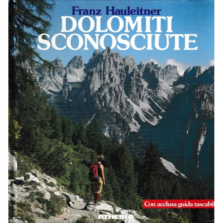 Franz Hauleitner : Dolomiti sconosciute CARTONATO ed. Athesia A66