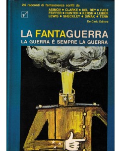 Asimov Clarke Tenn e Fast : la fanta guerra CARTONATO ed. De Carlo A66