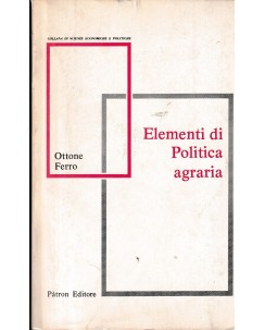 Ottone Ferro : elementi di politica agraria BROSSURATO ed. Patron A62