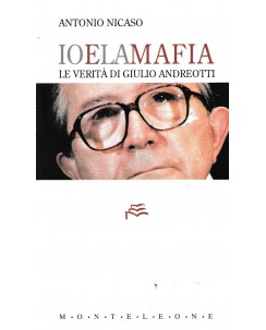 Antonio NIcaso : io e la mafia verità Guido Andreotti BROS. ed. Monteleone A29