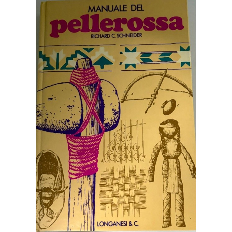 Richard C. Schneider : manuale del pellerossa CARTONATO ed. Longanesi FF05