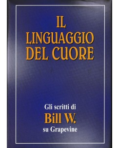 Bill W. : il linguaggio del cuore CARTONATO ed. Grapevine A85