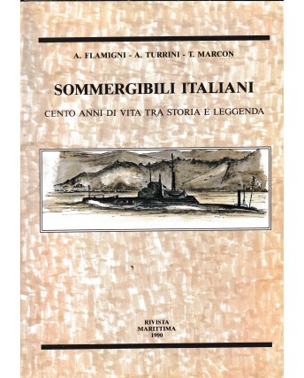 A. Flamigni : sommergibili italiani BROSSURATO ed. Rivista Marittima A43