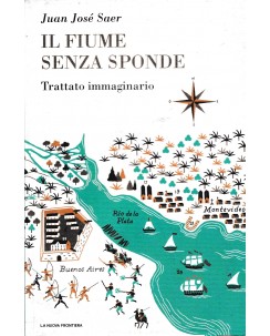 Juan Jose Saer : il fiume senza sponde BROSSURATO ed. La Nuova Frontiera A36