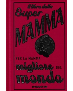 Il libro della super mamma CARTONATO ed. DeAgostini A50