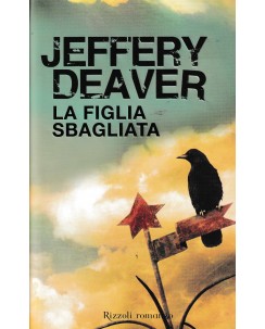 Jeffery Deaver : la figlia sbagliata CARTONATO ed. Rizzoli A47