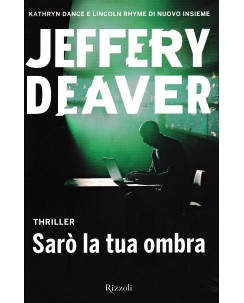 Jeffery Deaver : sarò la tua ombra CARTONATO ed. Rizzoli A49