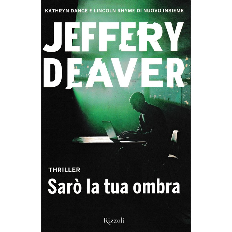 Jeffery Deaver : sarò la tua ombra CARTONATO ed. Rizzoli A49 Jeffery Deaver : sarò la tua ombra CARTONATO ed. Rizzoli A49