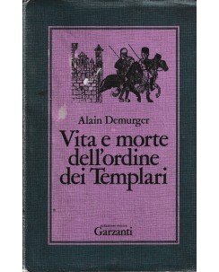 Alain Demurger : vita e morte dell'ordine dei Templari CART. ed. Garzanti A90