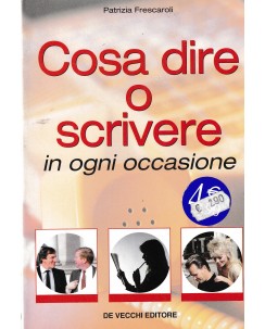 Patrizia Frescaroli : cosa dire o scrivere BROSSURATO ed. De Vecchi A94