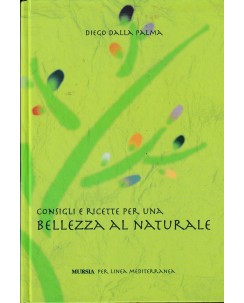 Diego Dalla Palma : consigli ricette bellezza naturale CARTONATO ed. Mursia A95