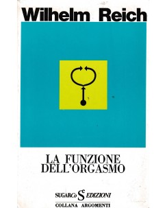 Wilhelm Reich : la funzione dell'orgasmo ed. SugarCo A48