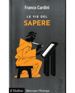 Franco Cardini : le vie del sapere BROSSURATO ed. Il Mulino A51