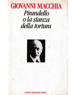 Giovanni Macchia : Pirandello o la stanza tortura CARTONATO ed. Mondadori A28