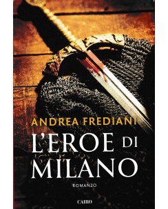 Andrea Frediani : l'eroe di Milano BROSSURATO ed. Cairo A77