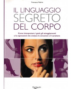 Francesco Padrini : il linguaggio segreto del corpo BROSSURATO ed. De Vecchi A66