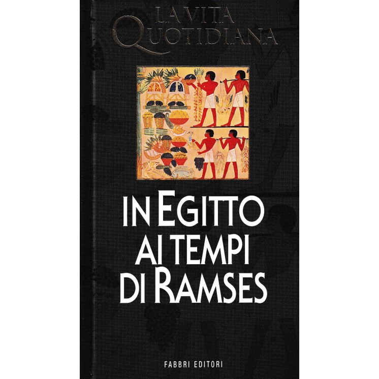 Vita Quotidiana P. Montet : in Egitto ai tempi Ramses CARTONATO ed. Fabbri B29