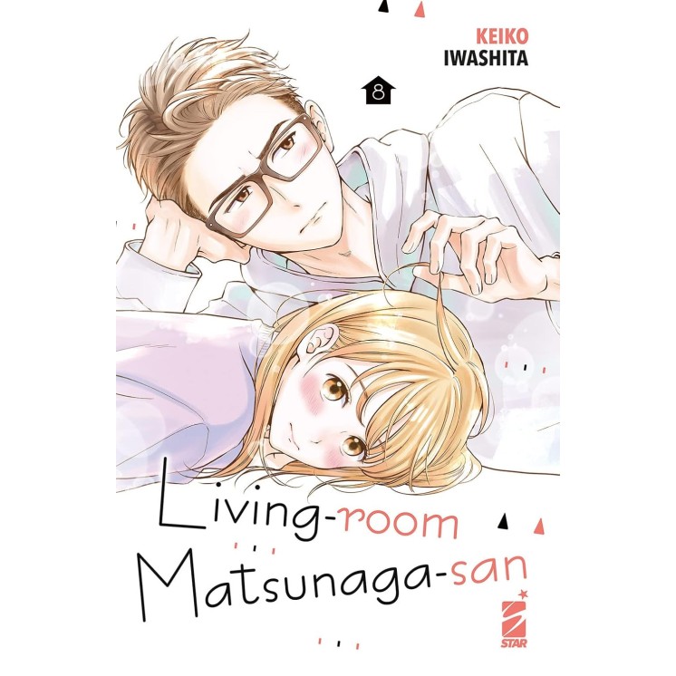 Living room Matsunaga san  8 di Keiko Iwashita NUOVO ed. Star Comics