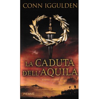Conn Iggulden : la caduta dell'aquila BROSSURATO ed. Piemme A25