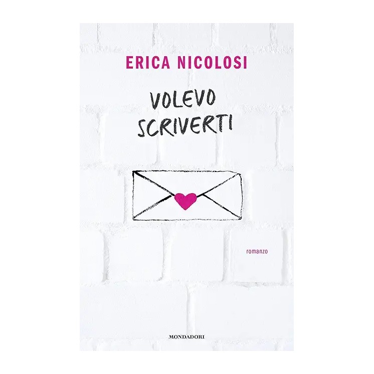 Erica Nicolosi : volevo scriverti BROSSURATO ed. Mondadori A63