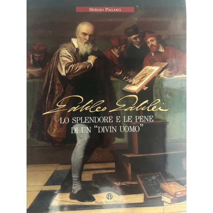 Sergio Pagano : Galileo Galilei splendore e pene CART. ed. Mauro Pagliai FF11