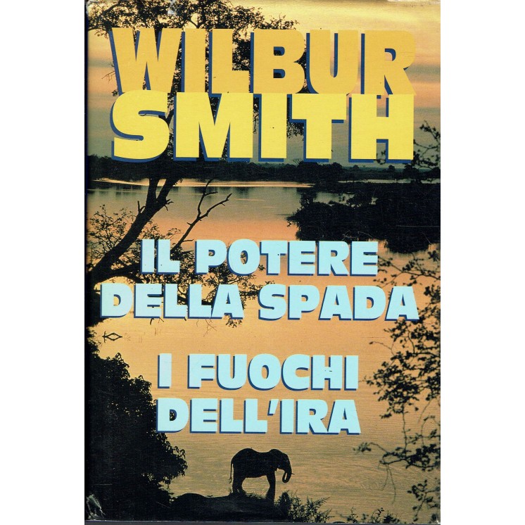 Wilbur Smith : il potere della spada i fuochi dell'ira ed. Super Pocket A04