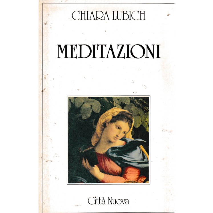 Chiara Lubich : meditazioni BROSSURATO ed. Città Nuova A04