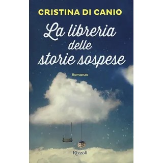 Cristina Di Canio : la libreria delle storie sospese CARTONATO ed. Rizzoli A09
