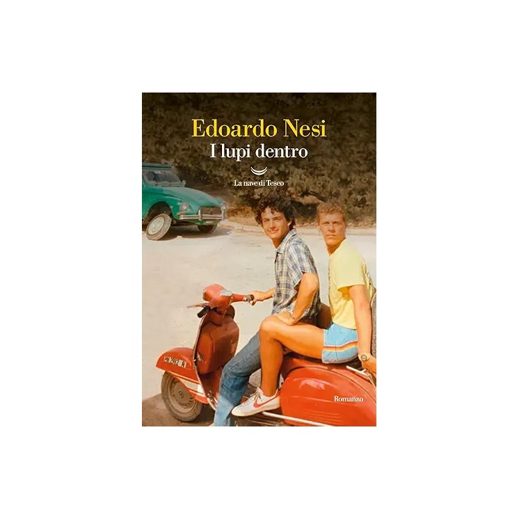 Edoardo Nesi : i lupi dentro BROSSURATO ed. La Nave di Teseo A09