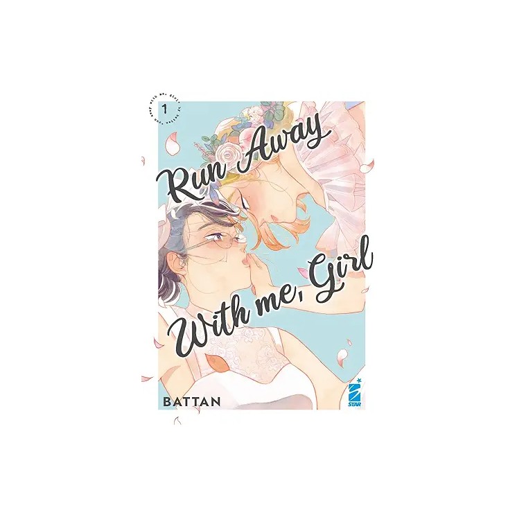 Run away with me girl  1 di Battan NUOVO ed. Star Comics