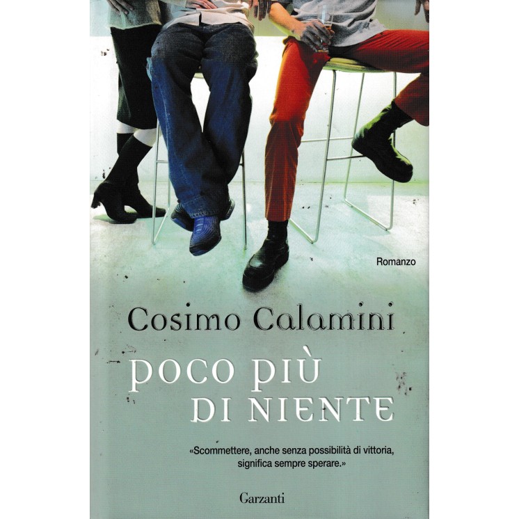 Cosimo Calamini : poco più di niente CARTONATO ed. Garzanti A60