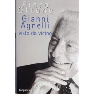 Piero Ottone : Gianni Agnelli visto da vicino CARTONATO ed. Longanesi e C. A53