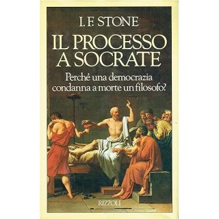I. F. Stone : il processo a Socrate CARTONATO ed. Rizzoli A76 I. F. Stone : il processo a Socrate CARTONATO ed. Rizzoli A76