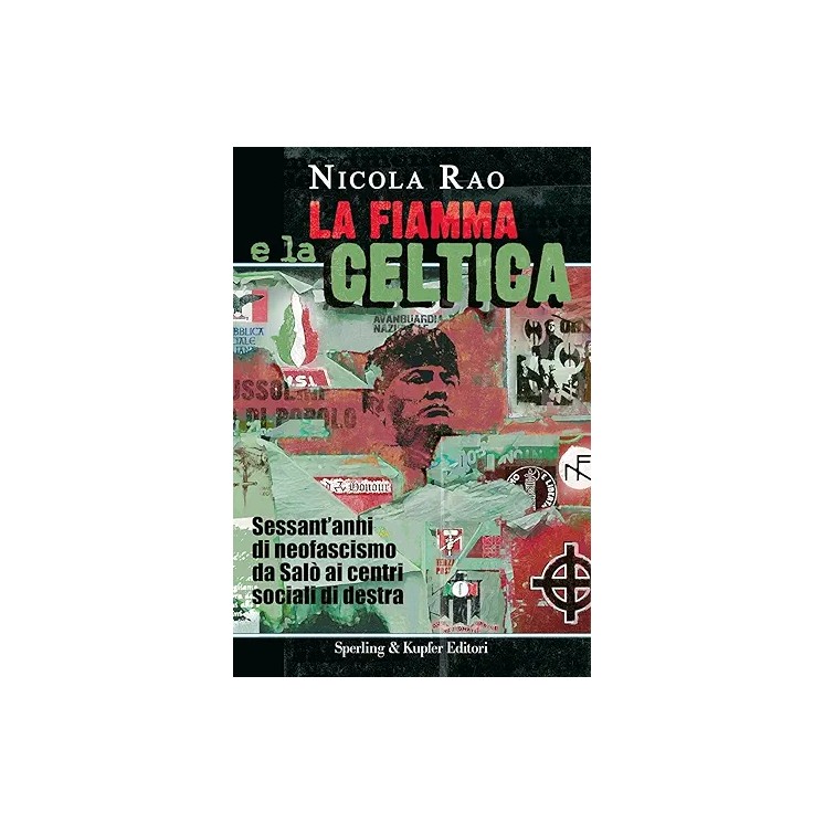 Nicola Rao : la fiamme e la celtica BROSSURATO ed. Sperling Kupfer A57