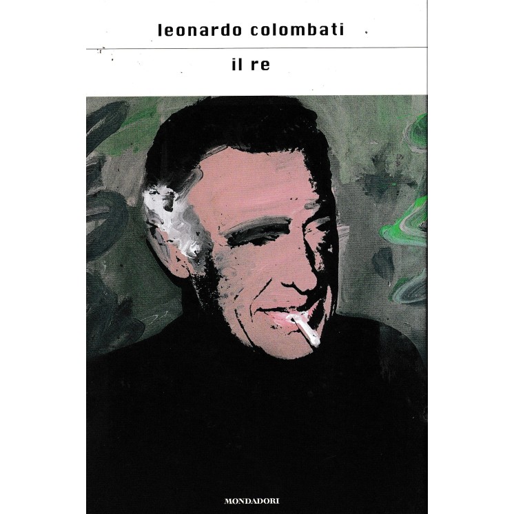 Leonardo Colombati : il re CARTONATO ed. Mondadori A39