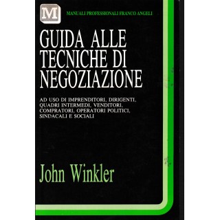 John Winkler : guida alle tecniche di negoziazione BROS. ed. Franco Angeli A39