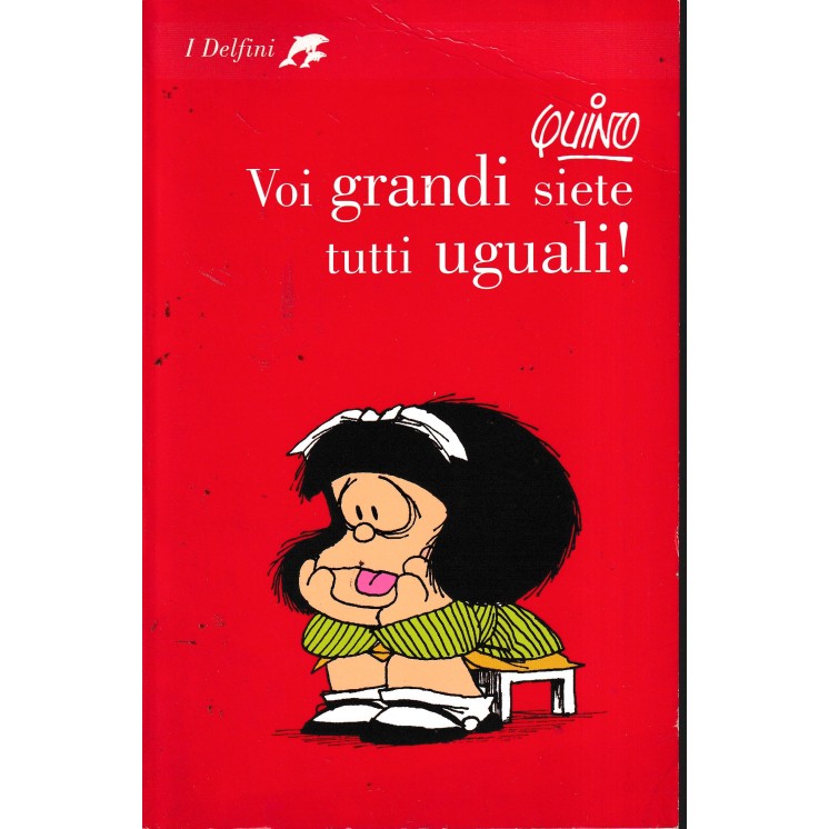 Voi grandi siete tutti uguali di Quino ed. I Delfini BO14