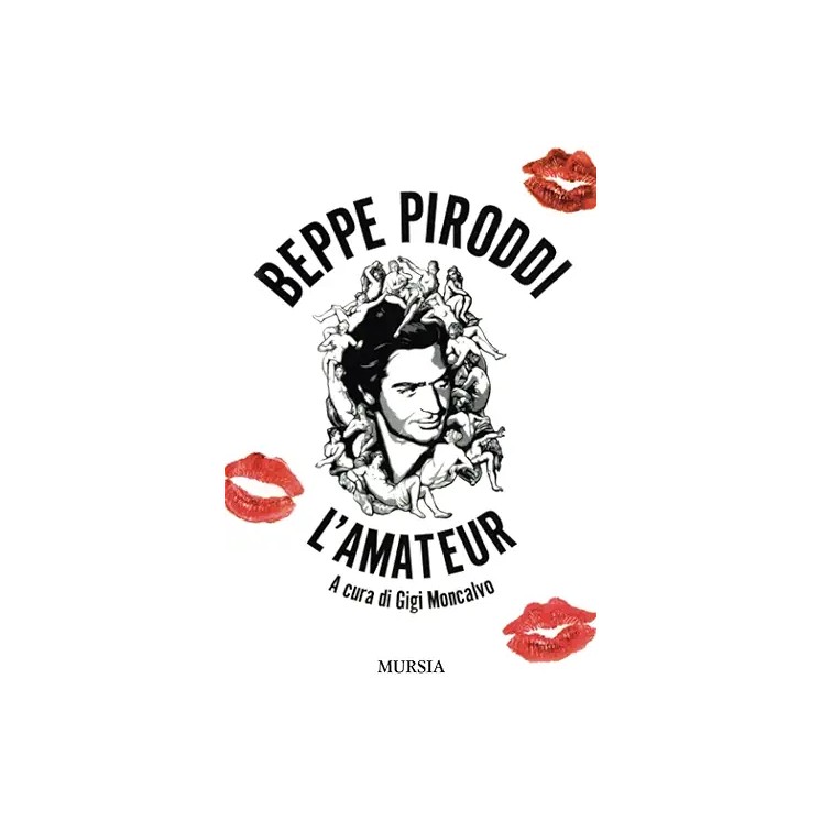Beppe Piroddi : l'amateur BROSSURATO ed. Mursia A16