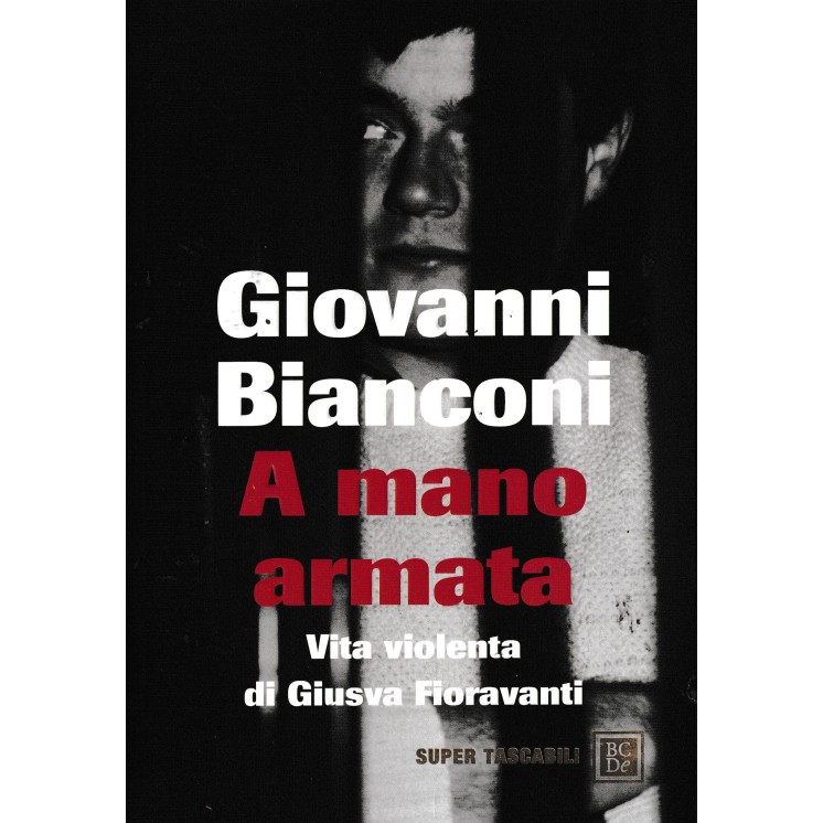 Giovanni Bianconi : a mano armata BROSSURATO ed. BcDe A18