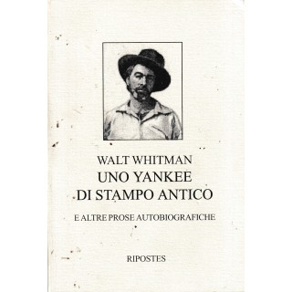 Walt Whitman : uno yankee di stampo antico BROSSURATO ed. Ripostes A24 Walt Whitman : uno yankee di stampo antico BROSSURATO ed. Ripostes A24